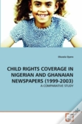 Child Rights Coverage In Nigerian And Ghanaian Newspapers (1999-2003)