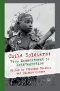 Child Soldiers: From Recruitment To Reintegration - Preview