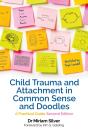 Child Trauma And Attachment In Common Sense And Doodles Â€“ Second Edition - Preview