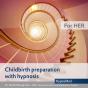 Childbirth Preparation With Hypnosis - For Her - Preview