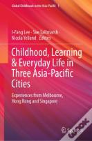 Childhood, Learning & Everyday Life In Three Asia-Pacific Cities