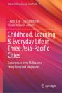 Childhood, Learning & Everyday Life In Three Asia-Pacific Cities - Preview