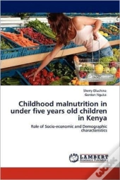 Childhood Malnutrition In Under Five Years Old Children In Kenya