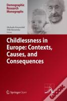 Childlessness In Europe: Contexts, Causes, And Consequences