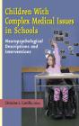 Children With Complex Medical Issues In Schools - Neuropsychological Descriptions And Interventions - Preview