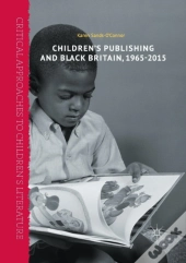 Childrenâ€™S Publishing And Black Britain, 1965-2015