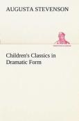 Children'S Classics In Dramatic Form