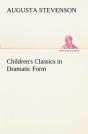 Children'S Classics In Dramatic Form - Preview