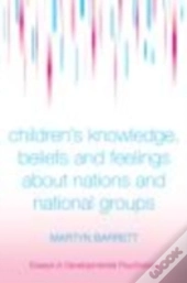 Children'S Knowledge, Beliefs And Feelings About Nations And National Groups