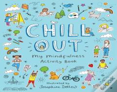 Chill Out: My Mindfulness Activity Book