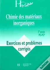 Chimie Des Materiaux Inorganiques Deuxieme Annee Pc ; Exercices Et Problemes Corriges