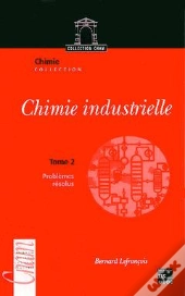 Chimie Industrielle T.2 ; Problemes Resolus