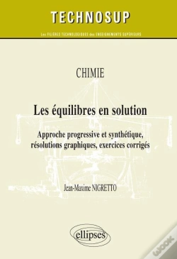 Capa do artigo Chimie ; Les Équilibres En Solution ; Approche Progressive Et Synthétique, Résolutions Graphiques, Exercices Corrigés
