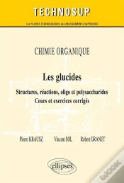 Capa do artigo Chimie Organique ; Les Glucides ; Structures, Réactions, Oligo & Polysaccharose ; Cours Et Exercices Corrigés