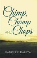 Chimp, Champ And Chops