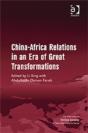 China-Africa Relations In An Era Of Great Transformations - Preview