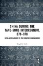 China During The Tang-Song Interregnum, 878â€“978 - Preview