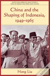 China & The Shaping Of Indonesia 1949