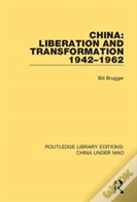 China: Liberation And Transformation 1942-1962