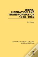 China: Liberation And Transformation 1942-1962