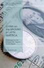 China On The Ground In Latin America - Preview