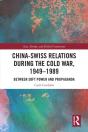 China-Swiss Relations During The Cold War, 1949â€“1989 - Preview