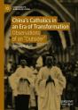 Chinaâ€™S Catholics In An Era Of Transformation - Preview