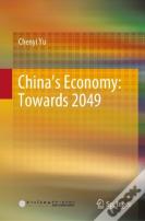 Chinaâ€™S Economy: Towards 2049