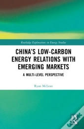 Chinaâ€™S Low-Carbon Energy Relations With Emerging Markets
