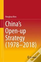 Chinaâ€™S Open-Up Strategy (1978â€“2018)