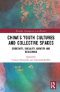 Chinaâ€™S Youth Cultures And Collective Spaces - Preview