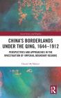 China'S Borderlands Under The Qing, 1644â€“1912 - Preview