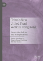 China'S New United Front Work In Hong Kong - Preview