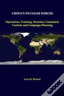 China'S Nuclear Forces: Operations, Training, Doctrine, Command, Control, And Campaign Planning