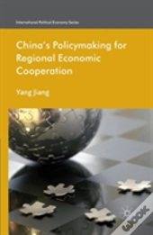 China'S Policymaking For Regional Economic Cooperation