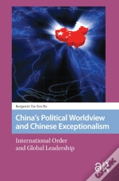 China'S Political Worldview And Chinese Exceptionalism