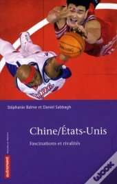 Chine / Etats-Unis ; Fascinations Et Rivalités