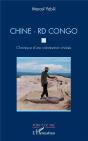 Chine - Rd Congo. Chronique D'Une Colonisation Choisie - Preview