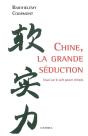 Chine,La Grande Séduction ; Essai Sur Le Soft Power Chinois - Preview