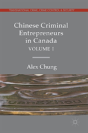 Chinese Criminal Entrepreneurs In Canada, Volume I - Preview