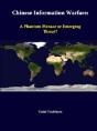 Chinese Information Warfare: A Phantom Menace Or Emerging Threat? - Preview
