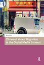 Chinese Labour Migration In The Digital Media Context - Preview