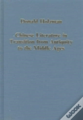 Chinese Literature In Transition From Antiquity To The Middle Ages