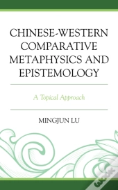 Chinese-Western Comparative Metaphysics And Epistemology