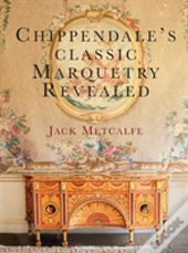 Chippendale'S Classic Marquetry Revealed
