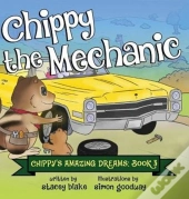 Chippy The Mechanic: Chippy'S Amazing Dreams - Book 3