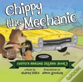Chippy The Mechanic: Chippy'S Amazing Dreams - Book 3