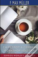 Chips From A German Workshop, Volume I (Esprios Classics)
