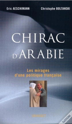Capa do artigo Chirac D'Arabie ; Les Mirages D'Une Politique Française
