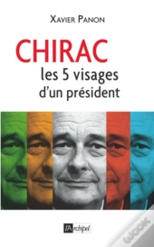 Chirac ; Les 5 Visages D'Un Président